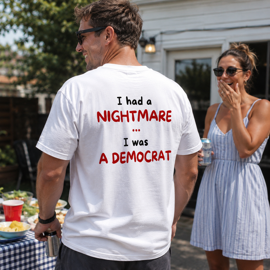I Had a Nightmare... I Was a Democrat | T-Shirt