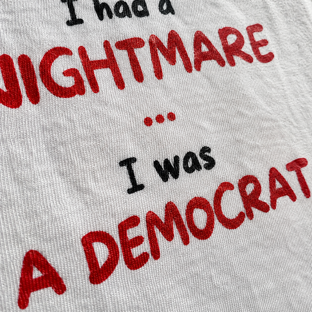 I Had a Nightmare... I Was a Democrat | T-Shirt