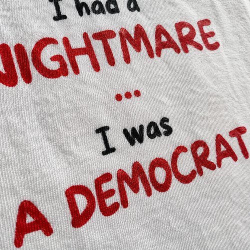 I Had a Nightmare... I Was a Democrat | T-Shirt