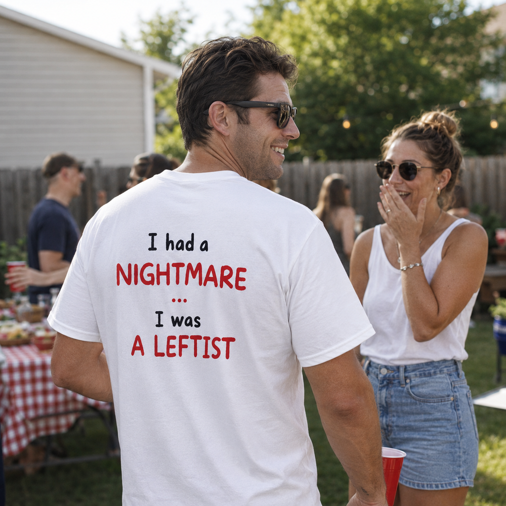 I Had a Nightmare... I Was a Leftist | T-Shirt
