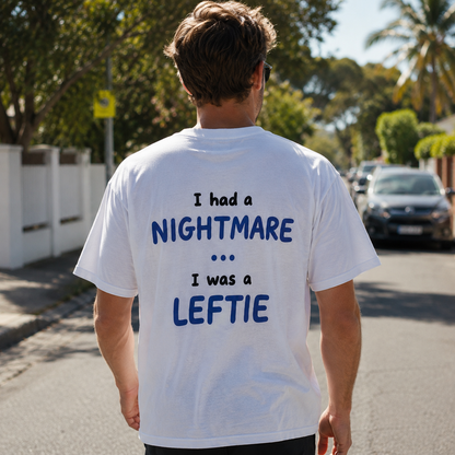 I Had a Nightmare... I Was a Leftie | T-Shirt