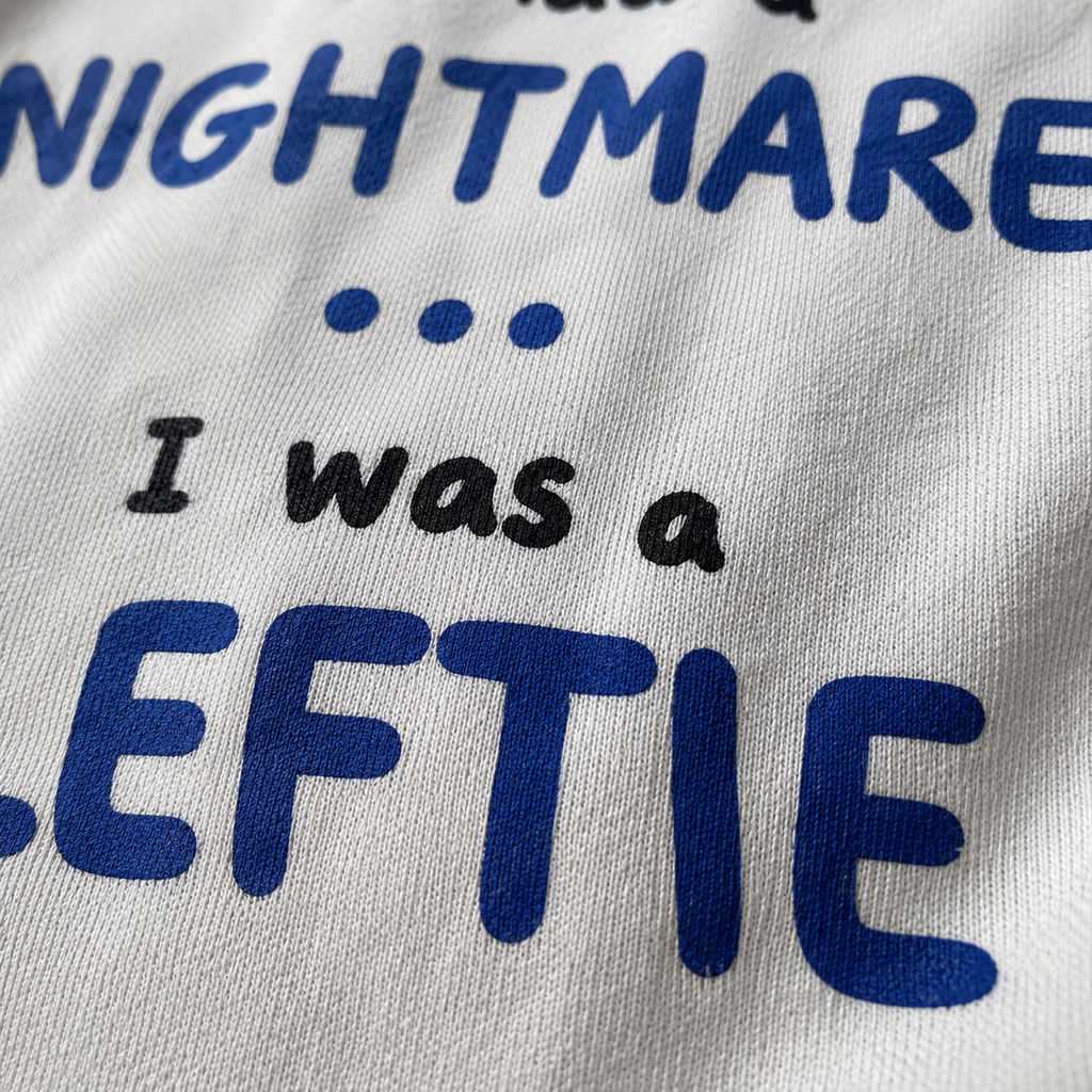 I Had a Nightmare... I Was a Leftie | T-Shirt