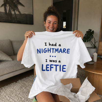 I Had a Nightmare... I Was a Leftie | T-Shirt