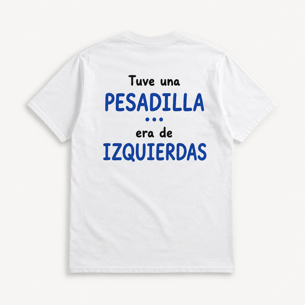 Tuve una Pesadilla... Era de Izquierdas | Camiseta