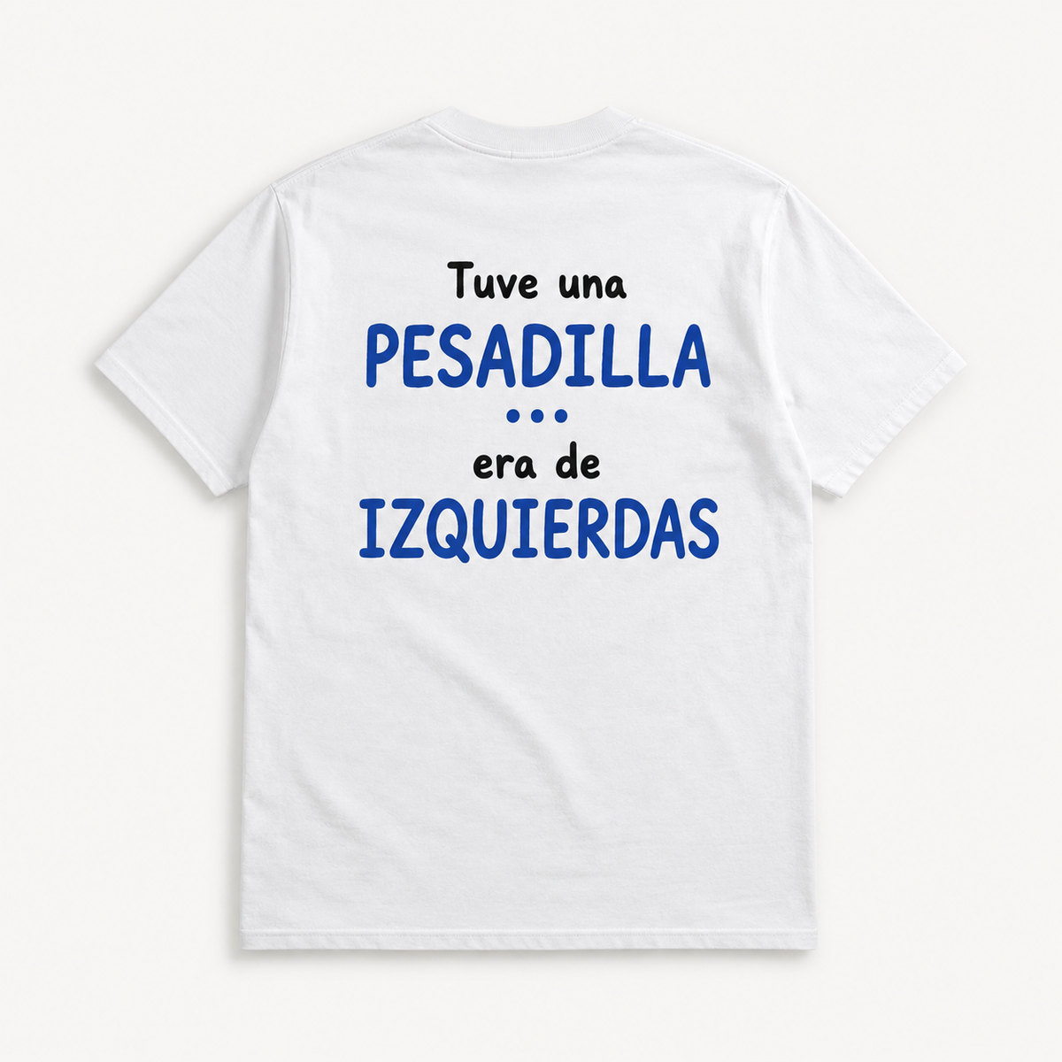 Camiseta Tuve una Pesadilla, Era de Izquierdas, blanca, estampado en la espalda, foto 1