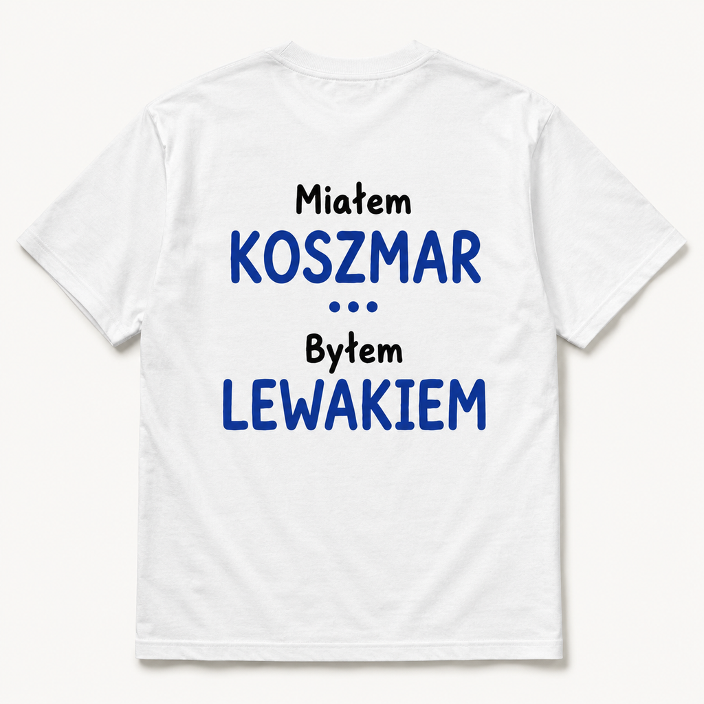 Miałem Koszmar... Byłem Lewakiem | T-shirt