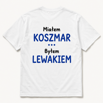 Koszulka Miałem Koszmar, Byłem Lewakiem, biała, nadruk na plecach, zdjęcie 1