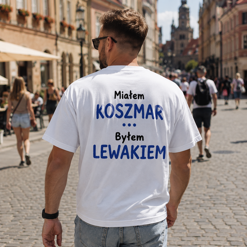 Miałem Koszmar... Byłem Lewakiem | T-shirt