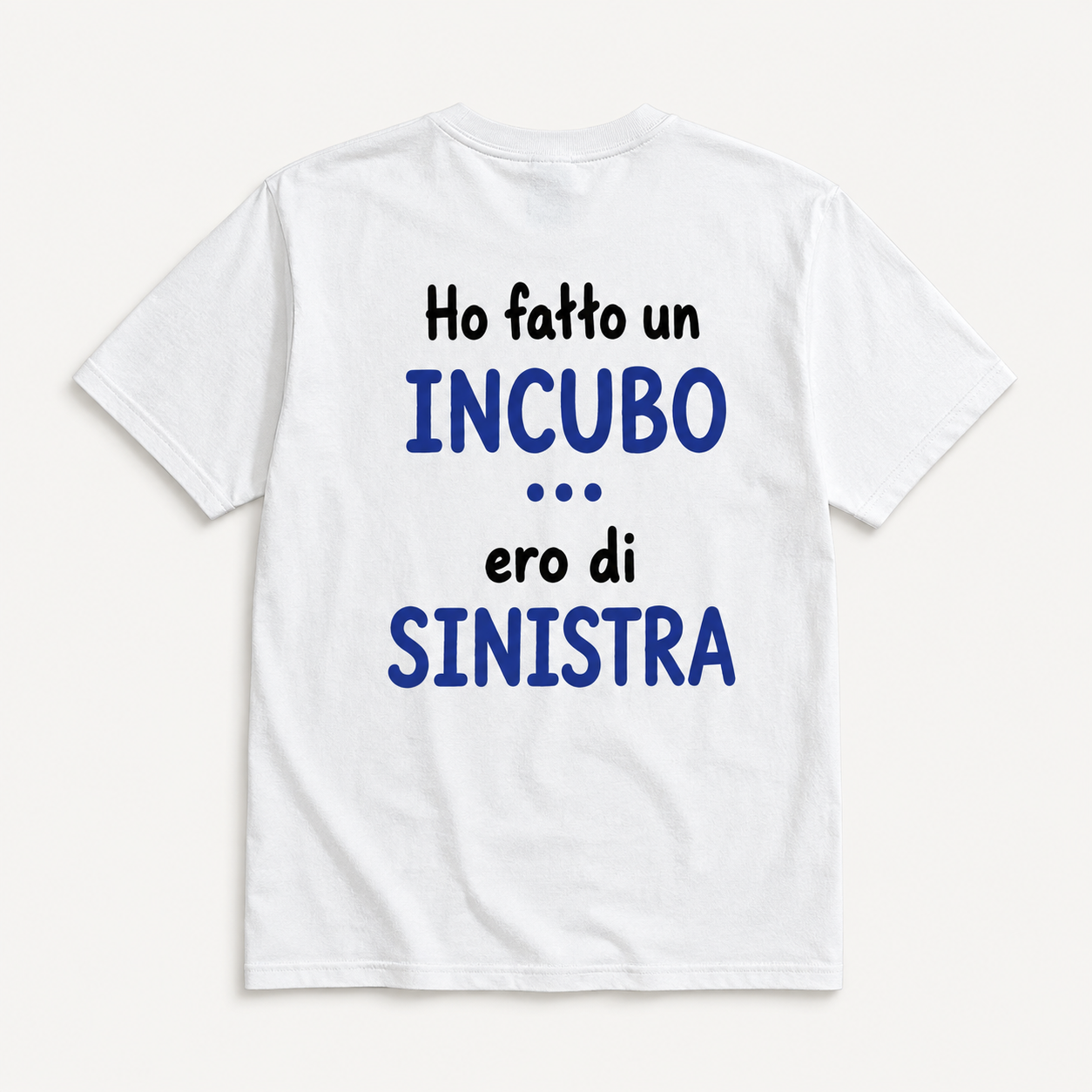 Ho Fatto un Incubo... Ero di Sinistra | T-Shirt