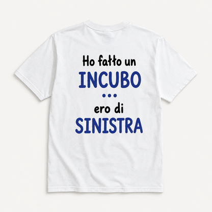 T-shirt Ho Fatto un Incubo, Ero di Sinistra, bianca, stampa sul retro, foto 1