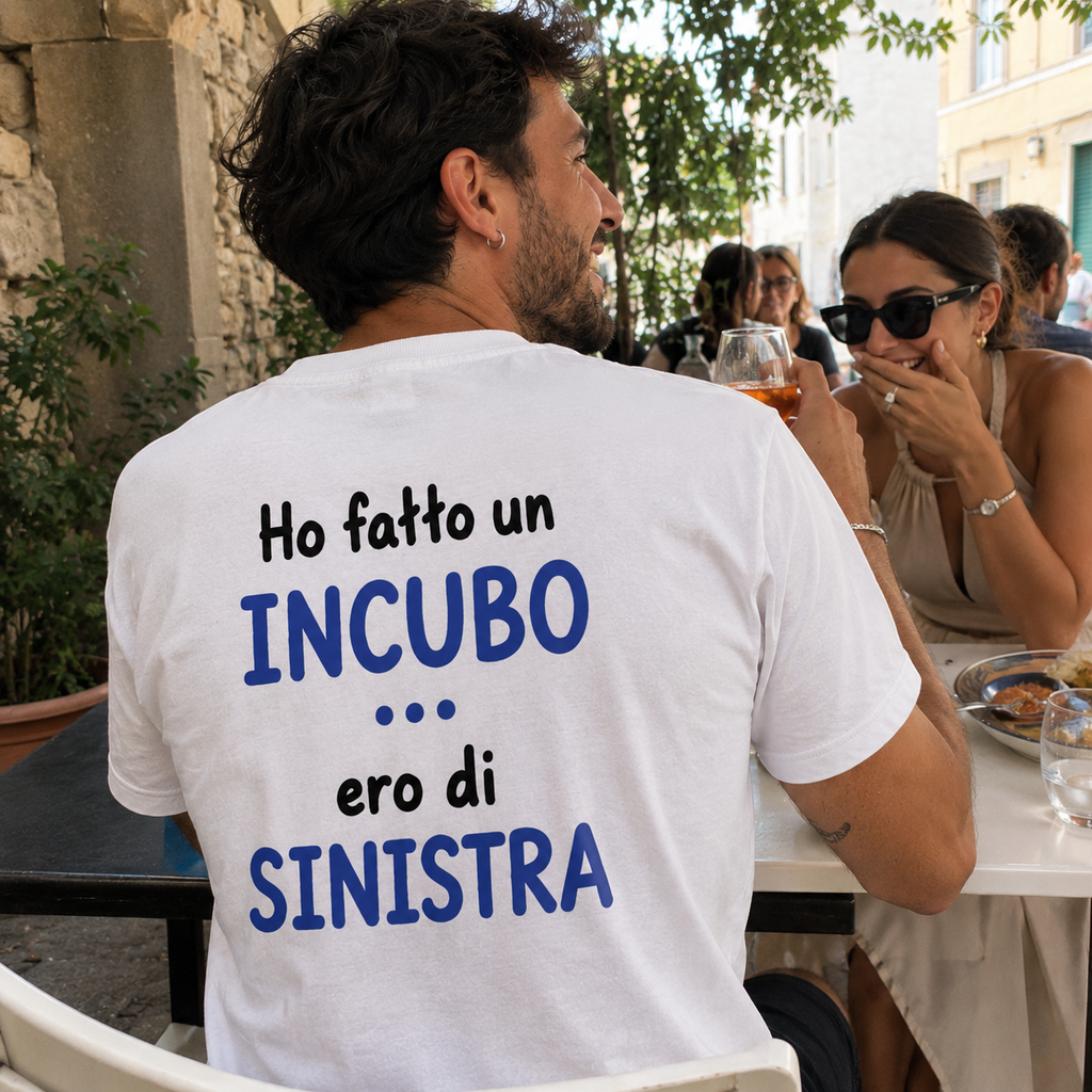 Ho Fatto un Incubo... Ero di Sinistra | T-Shirt