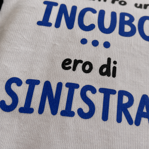 Ho Fatto un Incubo... Ero di Sinistra | T-Shirt
