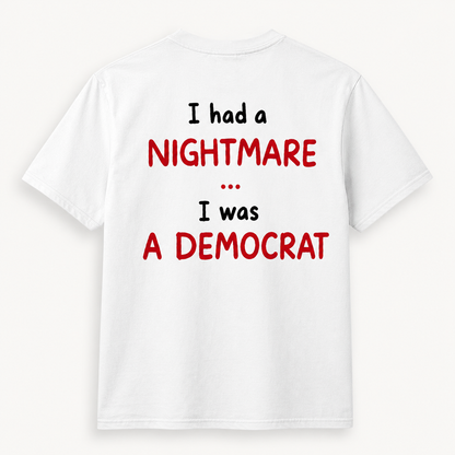 I Had a Nightmare I Was a Democrat t-shirt, white, back print, photo 6