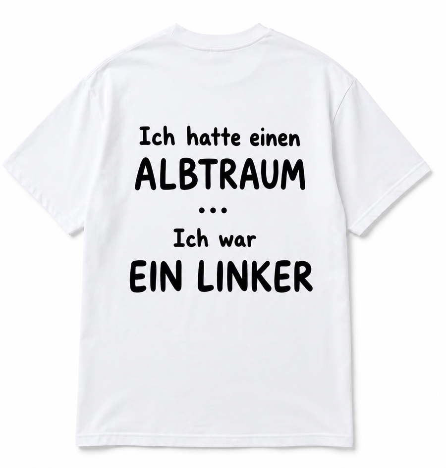 Ich hatte einen Albtraum... Ich war ein Linker | T-Shirt