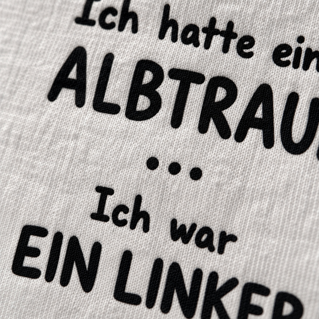 Ich hatte einen Albtraum... Ich war ein Linker | T-Shirt
