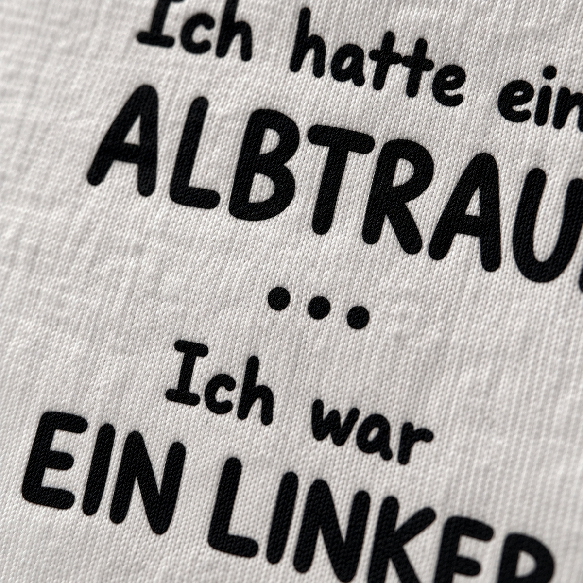 T-Shirt Ich hatte einen Albtraum, ich war ein Linker, weiß, Rückenprint, Foto 3